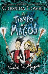 TIEMPO DE LOS MAGOS VUELVE LA MAGIA,EL | Cowell,cressida | 9788417167004 (Roca infantil)