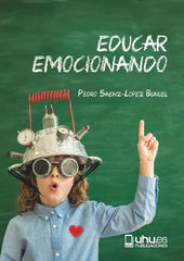 EDUCAR EMOCIONANDO | SAENZ-LOPEZ BUÑUEL, PEDRO | UNIVERSIDAD DE HUELVA | 9788417288891
