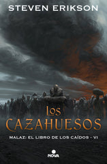 CAZAHUESOS (MALAZ: EL LIBRO DE LOS CAIDOS 6),LOS | Erikson, Steven | 9788417347314 (Nova)