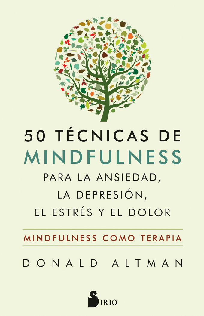 50 TECNICAS DE MINDFULNESS PARA LA ANSIEDAD, LA DEPRESION, E | ALTMAN, DONALD | SIRIO | 9788417399559