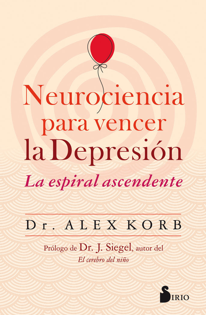 NEUROCIENCIA PARA VENCER LA DEPRESION | KORB, DR, ALEX | SIRIO | 9788417399580