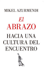 ABRAZO HACIA UNA CULTURA DEL ENCUENTROEL - 9788417418830