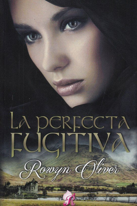 LA PERFECTA FUJITIVA I Rowyn Oliver I Romantic Ediciones I 9788417474737