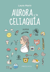 AURORA Y LA CELIAQUIA - 9788417532970