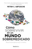 COMO SOBREVIVIR EN UN MUNDO SOBREMEDICADO | GOTZSCHE, PETER | ROCA EDITORIAL | 9788417541552