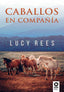 CABALLOS EN COMPAÑIA | REES,LUCY | KOLIMA BOOKS | 9788417566753
