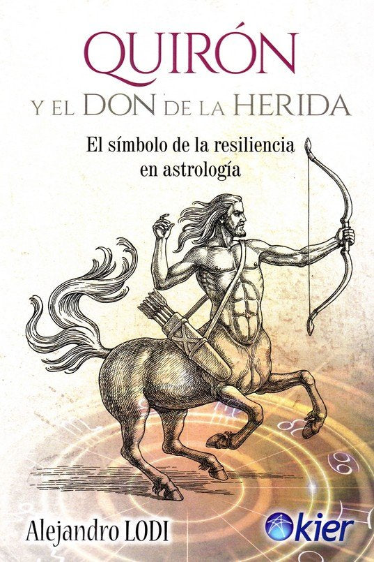QUIRON Y EL DON DE LA HERIDA I Lodi,Alejandro I Kier España I 9788417581466