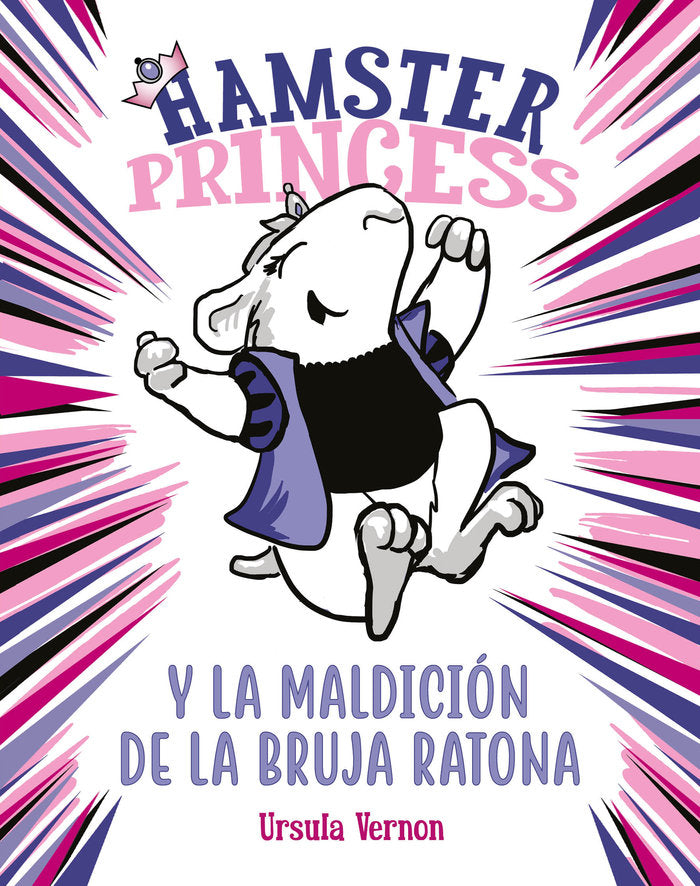 HAMSTER PRINCESS Y LA MALDICION DE LA BRUJA RATONA (HAMSTER | Vernon, Ursula | 9788417671860 (Montena)