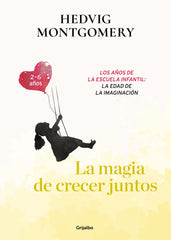 LA MAGIA DE CRECER JUNTOS LA EDAD PREESCOLAR EL PEQUEÑO EX - 9788417752149