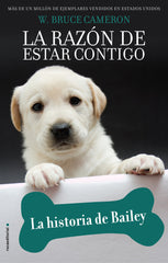 LA RAZON DE ESTAR CONTIGO LA HISTORIA DE BAILEY - 9788417771218