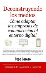 DECONSTRUYENDO LOS MEDIOS | CEREZO,PEPE | ARCOPRESS | 9788417828943