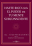 HAZTE RICO CON EL PODER DE TU MENTE SUBCONSCIENTE - 9788417851682