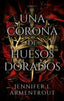 UNA CORONA DE HUESOS DORADOS | Armentrout, Jennifer | 9788417854324 (Puck)