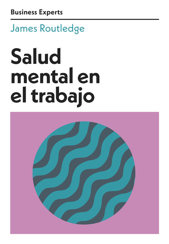SALUD MENTAL EN EL TRABAJO | ROUTLEDGE, JAMES | REVERTE MANAGEMENT HARVARD | 9788417963668