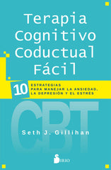 TERAPIA COGNITIVO CONDUCTUAL FACIL | GILLIHAN, DR, SETH J, | SIRIO | 9788418000447