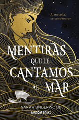 MENTIRAS QUE LE CANTAMOS AL MAR | Underwood, Sarah | 9788418027628 (Fandom books)