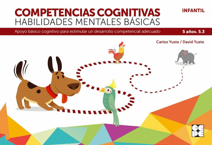 COMPETENCIAS COGNITIVAS. HABILIDADES MENTALES BÁSICAS 5.3 PROGRESINT INTEGRADO INFANTIL I Yuste Hernanz, Carlos;Yuste Peña, David I Ciencias de la Educación Preescolar y Especial I 9788418044274