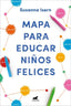 MAPA PARA EDUCAR NIÑOS FELICES | ISERN, SUSANNA | JAVIER VERGARA | 9788418045875