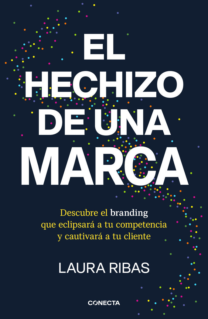 EL HECHIZO DE UNA MARCA | LAURA RIBAS | CONECTA | 9788418053115