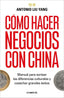 COMO HACER NEGOCIOS CON CHINA | ANTONIO LIU YANG | CONECTA | 9788418053597