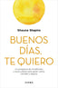 BUENOS DIAS TE QUIERO | SHAUNA SHAPIRO | EDITORIAL DIANA | 9788418118289
