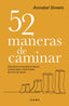 52 MANERAS DE CAMINAR - 9788418118982