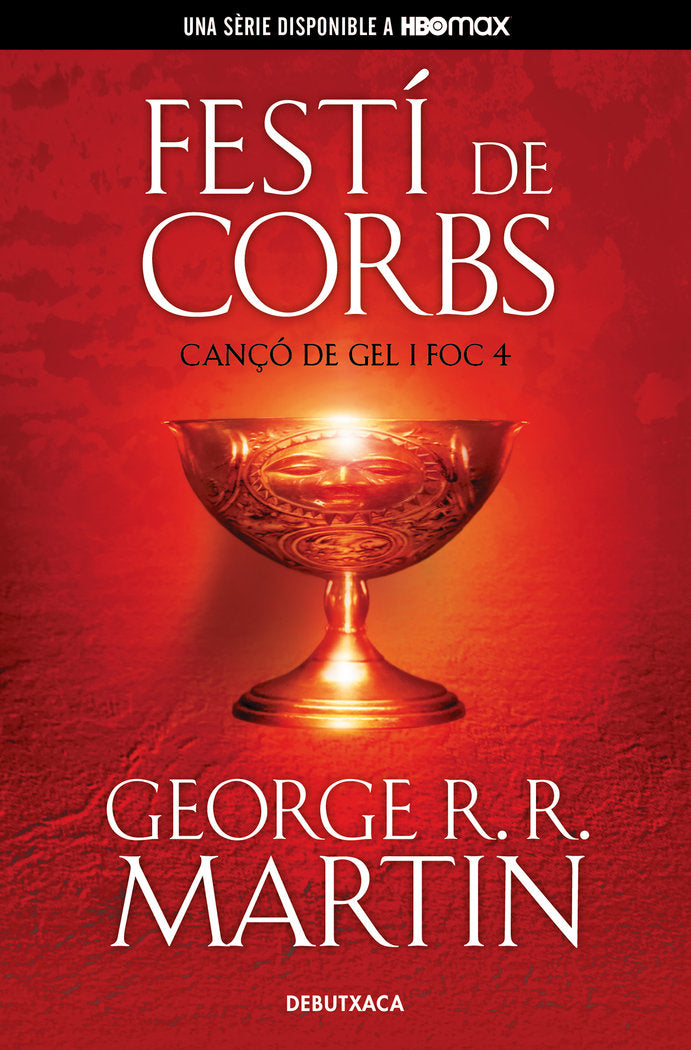FESTI DE CORBS CANCO DE GEL I FOC 4 | R R Martin,george | 9788418196539 (Debutxaca)