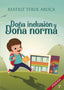 DOÑA INCLUSION Y DOÑA NORMA - 9788418361845
