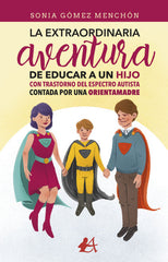 LA EXTRAORDINARIA AVENTURA DE EDUCAR A UN HIJO CON TEA - 9788418366345