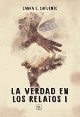 LA VERDAD EN LOS RELATOS I | E Lafuente,laura | 9788418377495 (Malas artes)