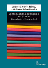 LA RENOVACION PEDAGOGICA EN ESPAÑA UNA MI | FEU, JORDI/BESALU, XAVIER/PALAUD·RIAS, J | MORATA | 9788418381300