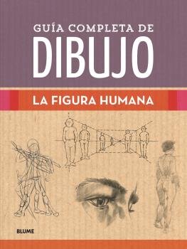 GUÍA COMPLETA DE DIBUJO. FIGURA HUMANA I Varios autores I BLUME (Naturart) I 9788418459238