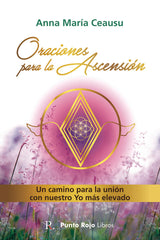 ORACIONES PARA LA ASCENSION I Ceausu Grigore,Anna Maria I Punto Rojo Editorial I 9788418528408