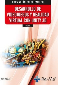 DESARROLLO DE VIDEOJUEGOS Y REALIDAD VIRTUAL CON UNITY 3D - 9788418551901