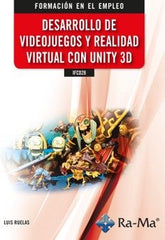 DESARROLLO DE VIDEOJUEGOS Y REALIDAD VIRTUAL CON UNITY 3D - 9788418551901