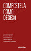 COMPOSTELA COMO DESEXO | BAAMONDE,ANTON/BARROS NEDA,FERNANDO/SALG | ALVARELLOS EDITORA | 9788418567353