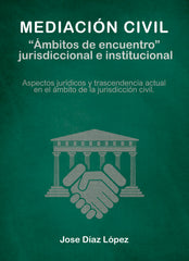 MEDIACION CIVIL AMBITOS DE ENCUENTRO JURISDICCIONAL E IN - 9788418600234