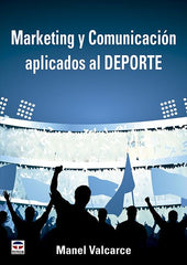 MARKETING Y COMUNICACION APLICADOS AL DEPORTE - 9788418655463