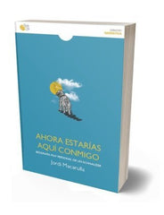 AHORA ESTARIAS AQUI CONMIGO - 9788418699771