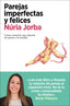 PAREJAS IMPERFECTAS Y FELICES | JORBA, NURIA | ARPA EDITORES | 9788418741487