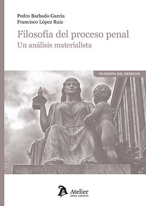FILOSOFIA DEL PROCESO PENAL UN ANALISIS MATERIALISTA - 9788418780875