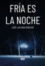 FRIA ES LA NOCHE - 9788418783272