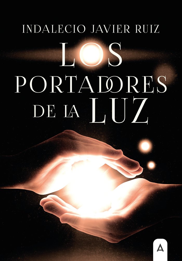 LOS PORTADORES DE LA LUZ | Indalecio Javier Ruiz | 9788418795534 (Aliar ediciones)