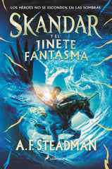 SKANDAR Y EL JINETE FANTASMA SERIE SKANDAR 2 | A F Steadman | 9788418797989 (Salamandra infantil y juvenil)