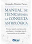 MANUAL DE TECNICAS PARA LA CONSULTA ASTROLOGICA I Mendez Parnes, Alejandro I Kier España I 9788418801242