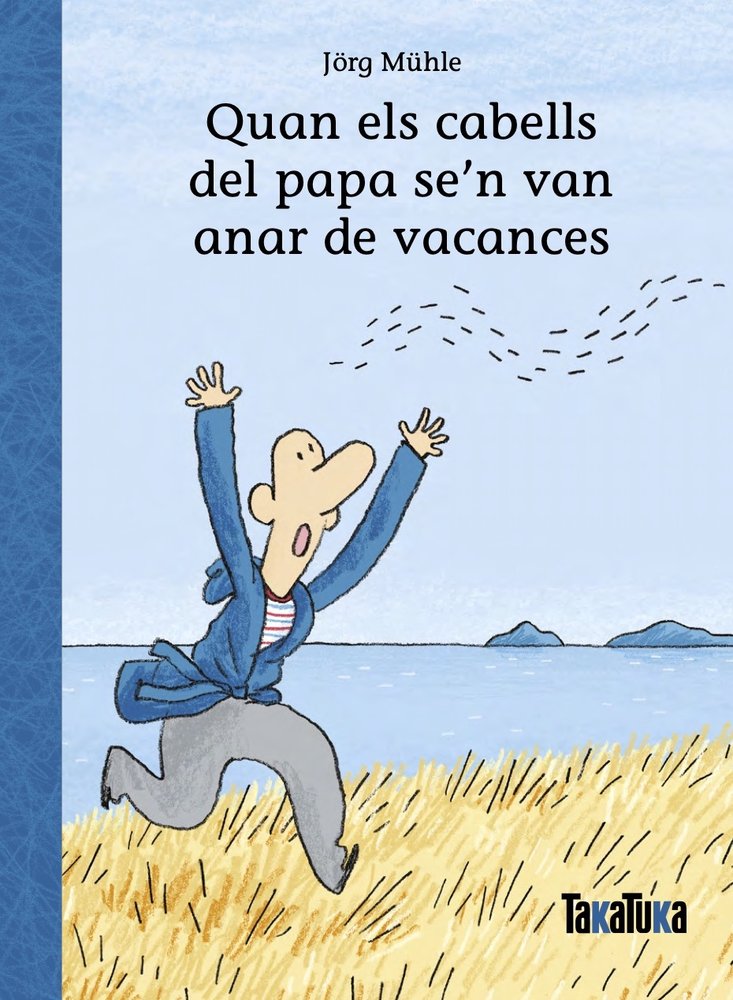 QUAN ELS CABELLS DEL PAPA SE'N VAN ANAR DE VACANCES | Jorg Muhle | 9788418821967 (Takatuka)