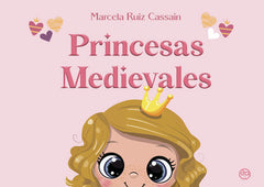 PRINCESAS MEDIEVALES | Ruiz,marcela | 9788418824418 (Gunis,editorial)