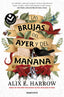LAS BRUJAS DEL AYER Y DEL MAÑANA | Harrow,alix E | 9788418850769 (Roca bolsillo)