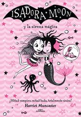 ISADORA MOON Y LA SIRENA MAGICA GRANDES HISTORIAS DE ISADOR | Muncaster,harriet | 9788418915949 (Alfaguara ij)