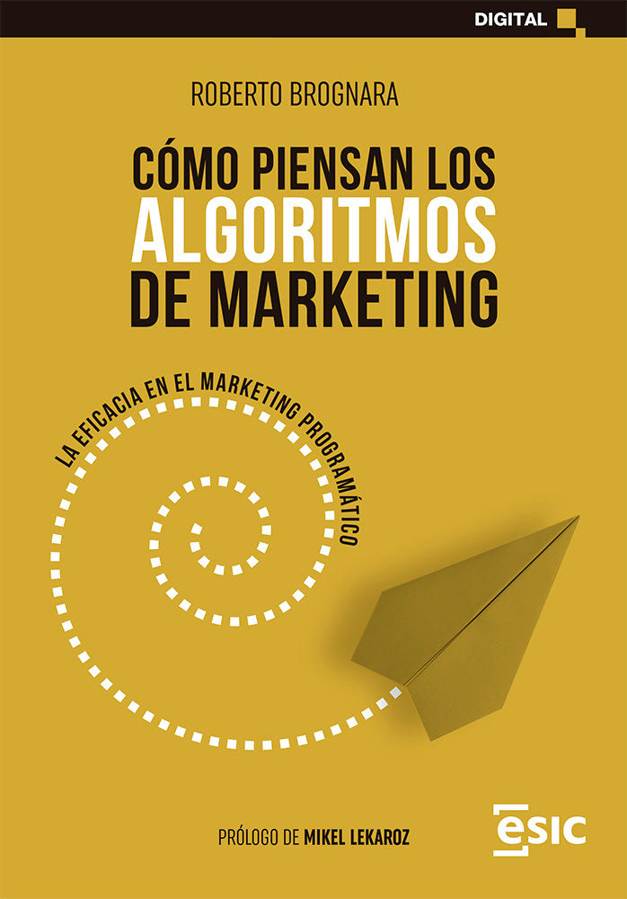 COMO PIENSAN LOS ALGORITMOS DE MARKETING | BROGNARA, ROBERTO | ESIC EDITORIAL | 9788418944703